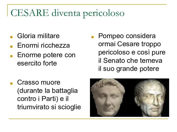 CESARE diventa pericoloso Gloria militare Enormi ricchezza Enorme potere con esercito