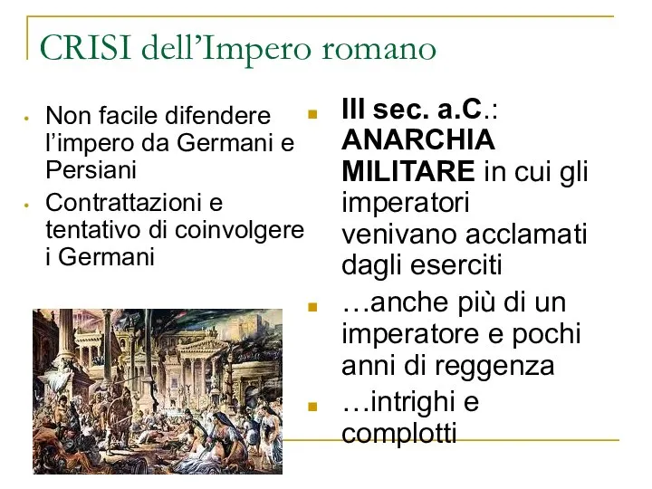 CRISI dell’Impero romano Non facile difendere l’impero da Germani e Persiani