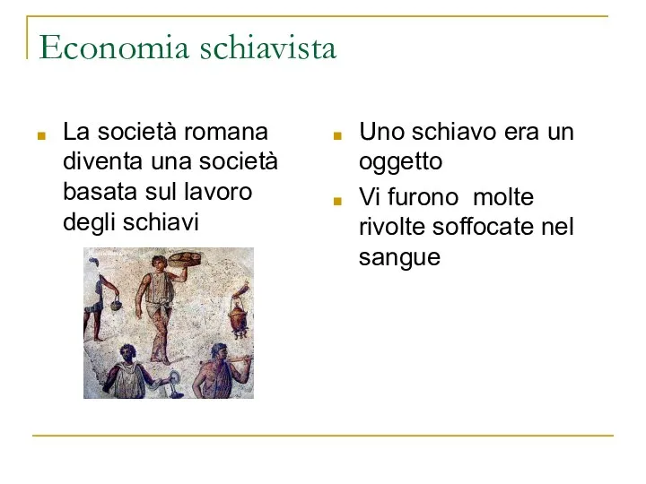 Economia schiavista La società romana diventa una società basata sul lavoro