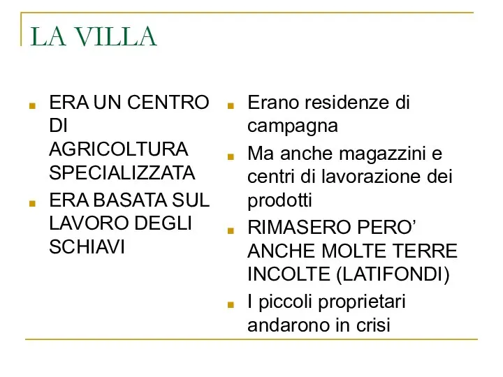 LA VILLA ERA UN CENTRO DI AGRICOLTURA SPECIALIZZATA ERA BASATA SUL