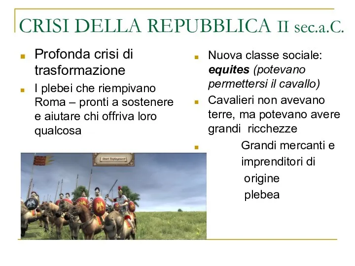 CRISI DELLA REPUBBLICA II sec.a.C. Profonda crisi di trasformazione I plebei