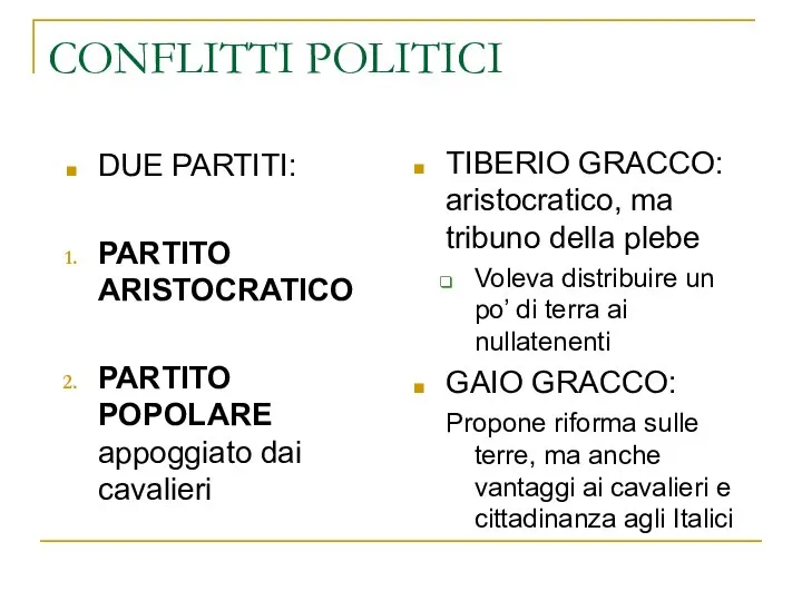 CONFLITTI POLITICI DUE PARTITI: PARTITO ARISTOCRATICO PARTITO POPOLARE appoggiato dai cavalieri