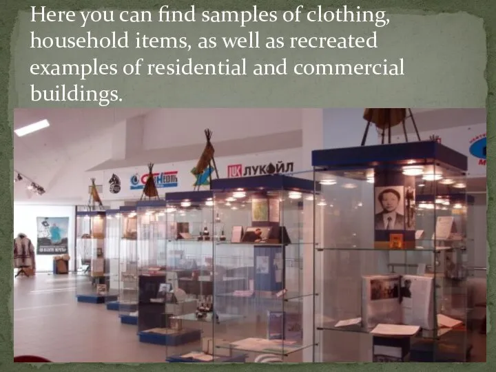 Here you can find samples of clothing, household items, as well