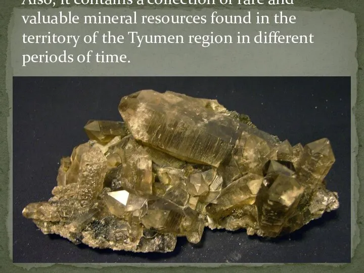 Also, it contains a collection of rare and valuable mineral resources