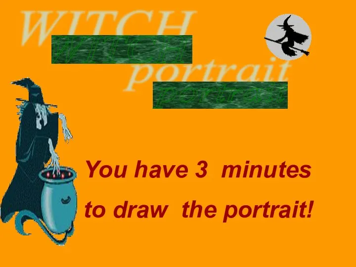WITCH You have 3 minutes to draw the portrait! portrait