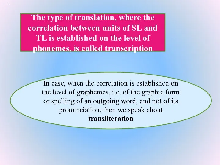 The type of translation, where the correlation between units of SL