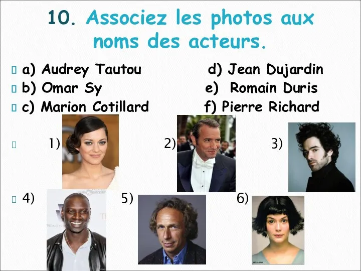 a) Audrey Tautou d) Jean Dujardin b) Omar Sy e) Romain