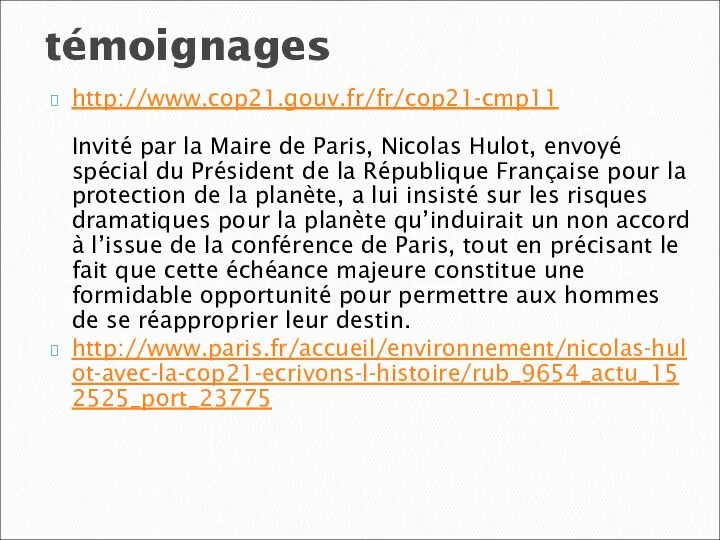 témoignages http://www.cop21.gouv.fr/fr/cop21-cmp11 Invité par la Maire de Paris, Nicolas Hulot, envoyé