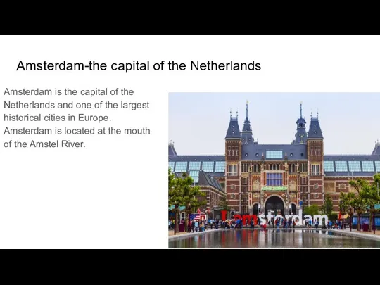 Amsterdam-the capital of the Netherlands Amsterdam is the capital of the