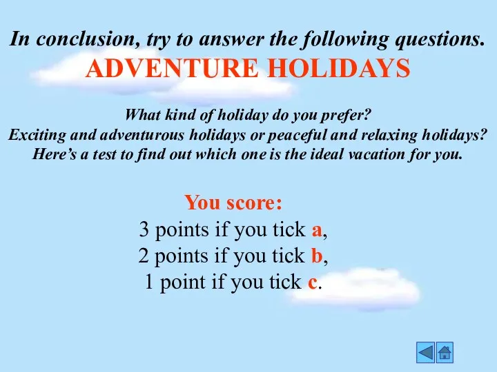 In conclusion, try to answer the following questions. ADVENTURE HOLIDAYS What