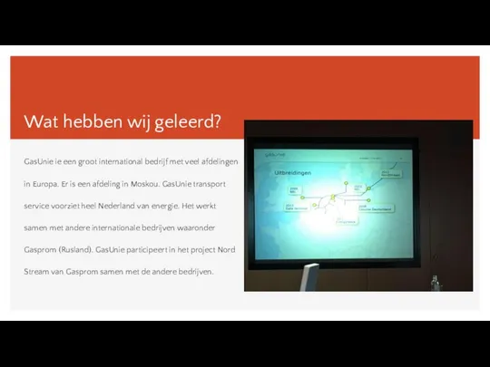 Wat hebben wij geleerd? GasUnie ie een groot international bedrijf met