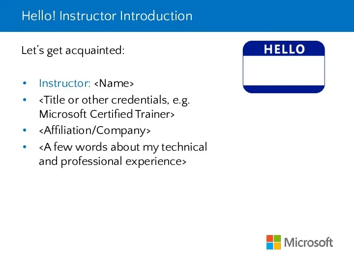 Hello! Instructor Introduction Let’s get acquainted: Instructor: