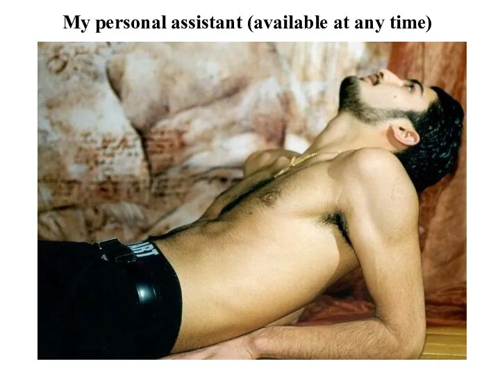 My personal assistant (available at any time)