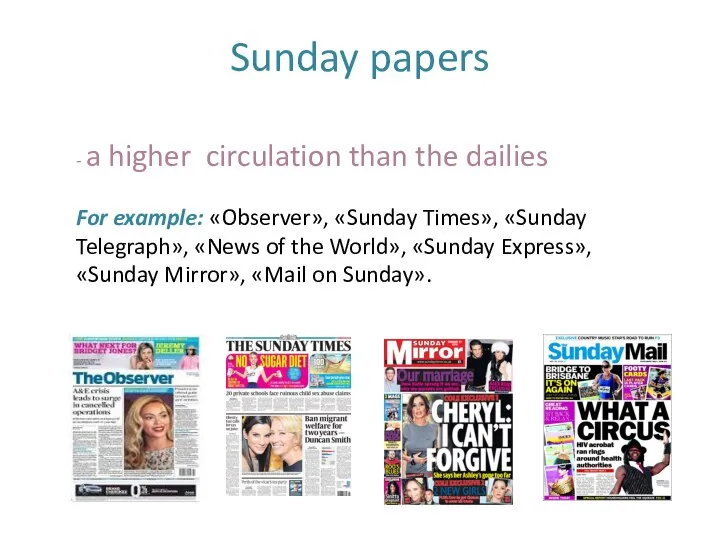 Sunday papers - a higher circulation than the dailies For example: