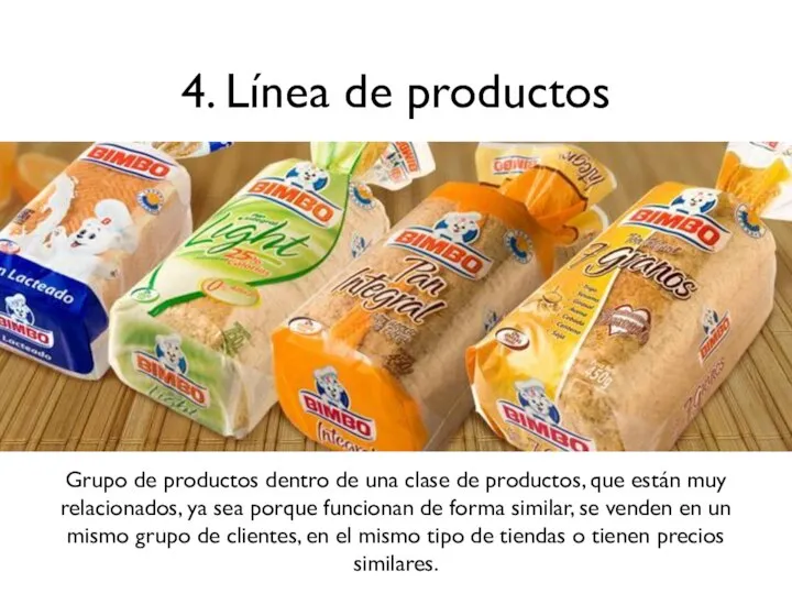 4. Línea de productos Grupo de productos dentro de una clase