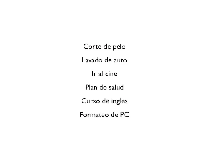 Corte de pelo Lavado de auto Ir al cine Plan de