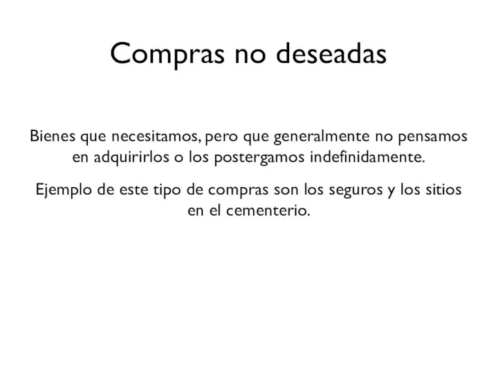 Compras no deseadas Bienes que necesitamos, pero que generalmente no pensamos