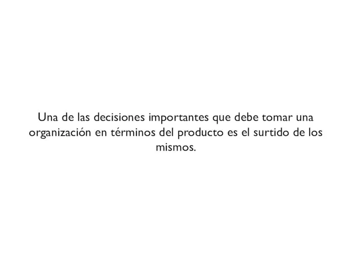 Una de las decisiones importantes que debe tomar una organización en