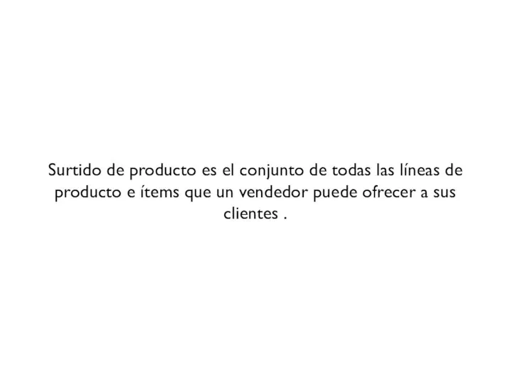 Surtido de producto es el conjunto de todas las líneas de