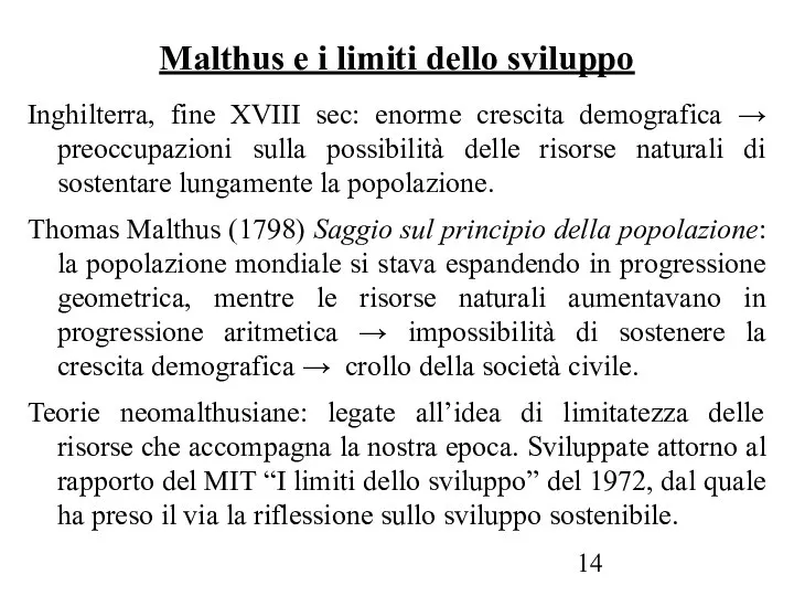 Malthus e i limiti dello sviluppo Inghilterra, fine XVIII sec: enorme