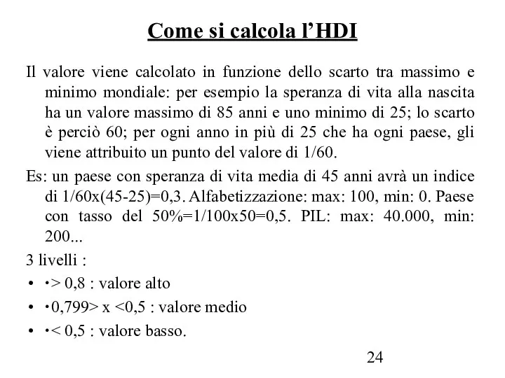 Come si calcola l’HDI Il valore viene calcolato in funzione dello