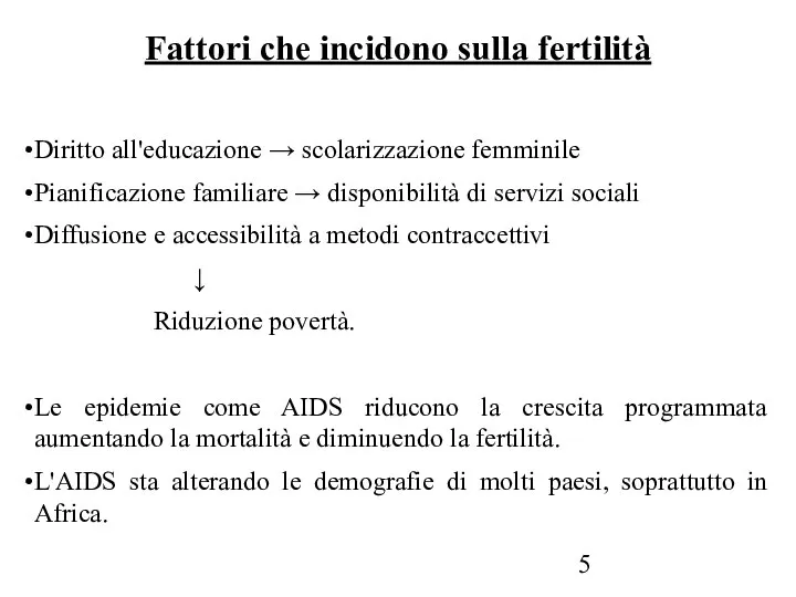 Fattori che incidono sulla fertilità Diritto all'educazione → scolarizzazione femminile Pianificazione