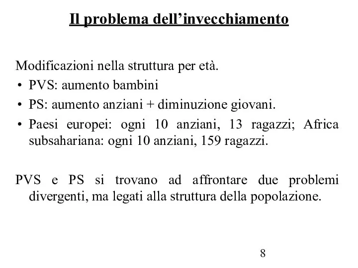 Il problema dell’invecchiamento Modificazioni nella struttura per età. PVS: aumento bambini