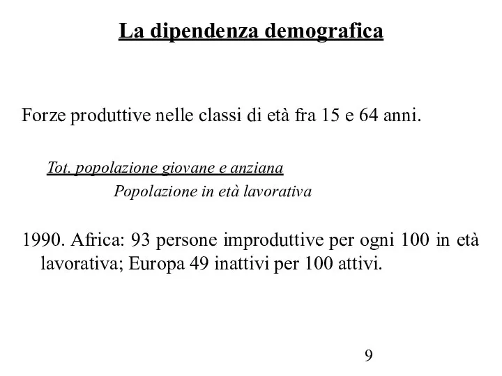 La dipendenza demografica Forze produttive nelle classi di età fra 15