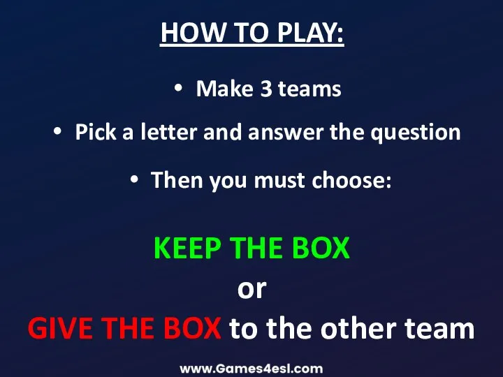 Make 3 teams HOW TO PLAY: Pick a letter and answer