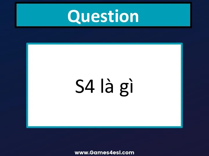 Question S4 là gì