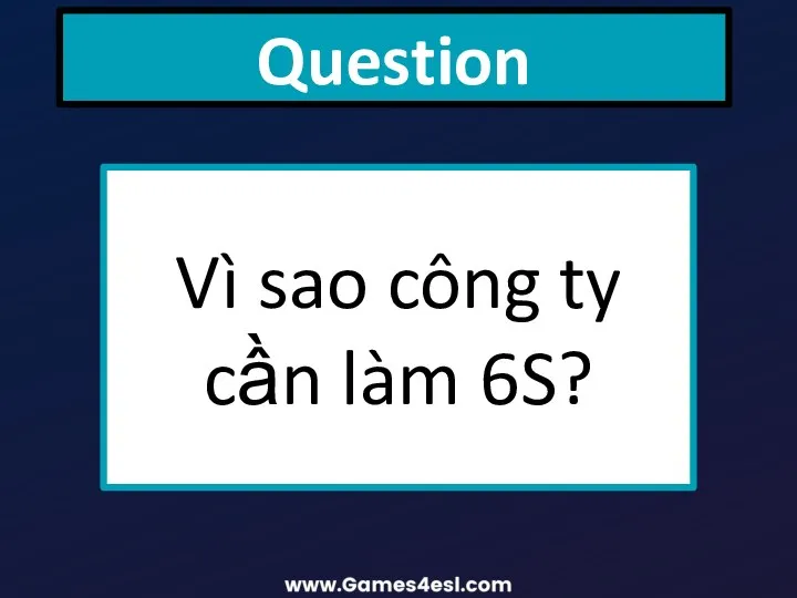 Question Vì sao công ty cần làm 6S?