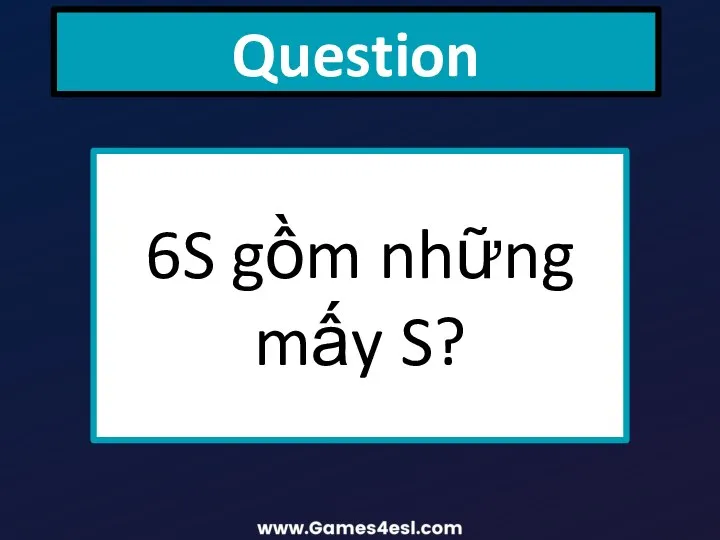 Question 6S gồm những mấy S?