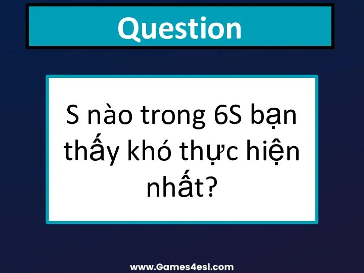 Question S nào trong 6S bạn thấy khó thực hiện nhất?