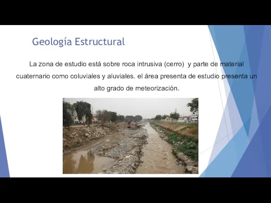 Geología Estructural La zona de estudio está sobre roca intrusiva (cerro)