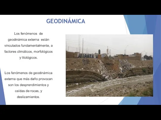 GEODINÁMICA Los fenómenos de geodinámica externa están vinculados fundamentalmente, a factores