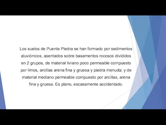 Los suelos de Puente Piedra se han formado por sedimentos aluviónicos,