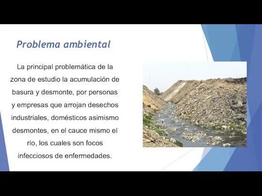 Problema ambiental La principal problemática de la zona de estudio la