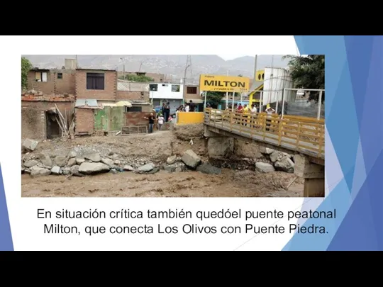 En situación crítica también quedóel puente peatonal Milton, que conecta Los Olivos con Puente Piedra.