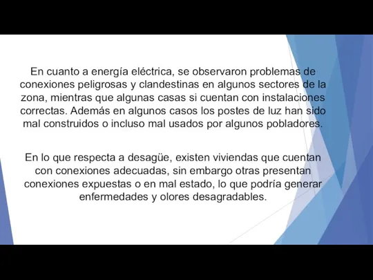 En cuanto a energía eléctrica, se observaron problemas de conexiones peligrosas