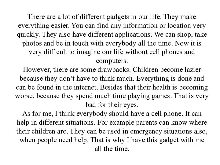 There are a lot of different gadgets in our life. They