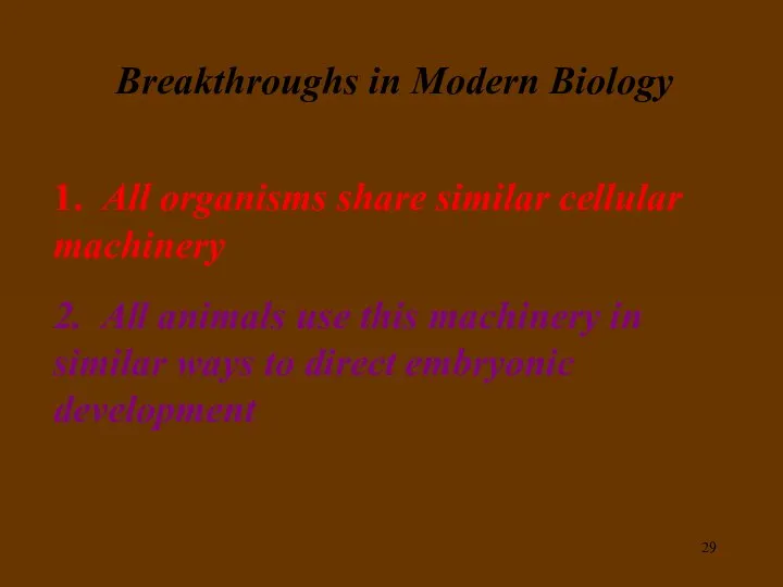 Breakthroughs in Modern Biology 1. All organisms share similar cellular machinery