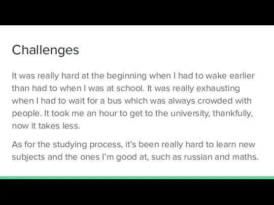 Challenges It was really hard at the beginning when I had