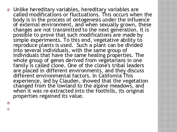 Unlike hereditary variables, hereditary variables are called modifications or fluctuations. This