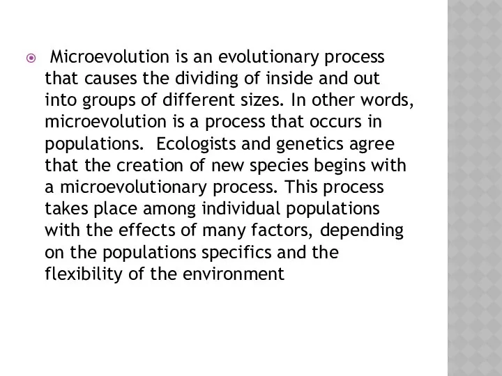 Microevolution is an evolutionary process that causes the dividing of inside