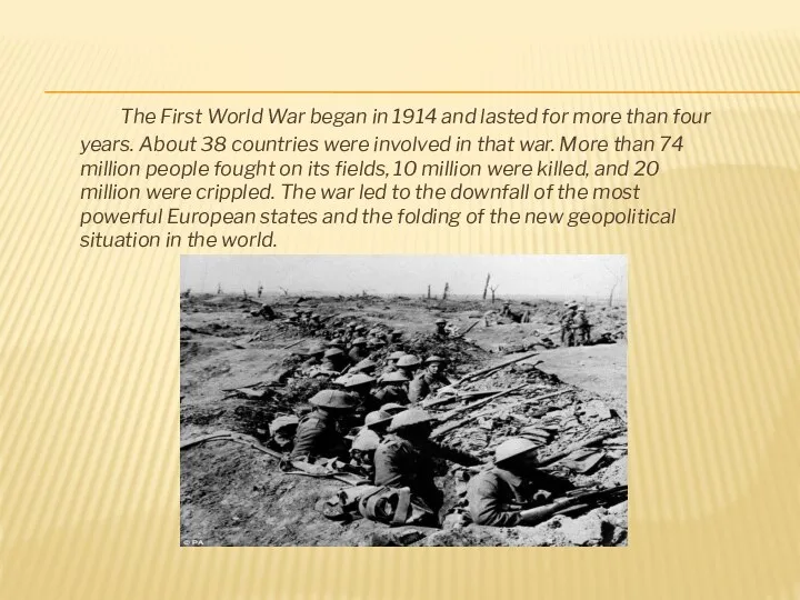 The First World War began in 1914 and lasted for more