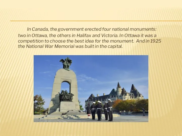 In Canada, the government erected four national monuments: two in Ottawa,