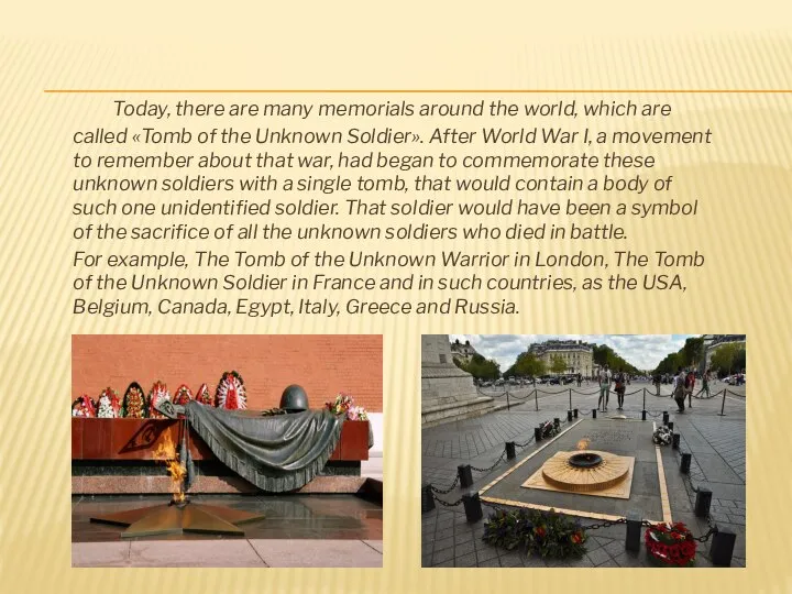 Today, there are many memorials around the world, which are called
