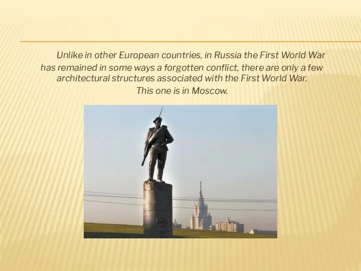 Unlike in other European countries, in Russia the First World War