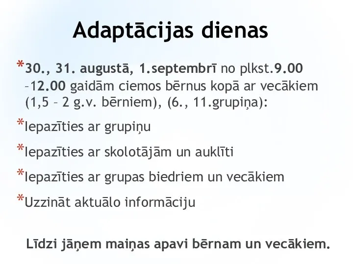 Adaptācijas dienas 30., 31. augustā, 1.septembrī no plkst.9.00 –12.00 gaidām ciemos