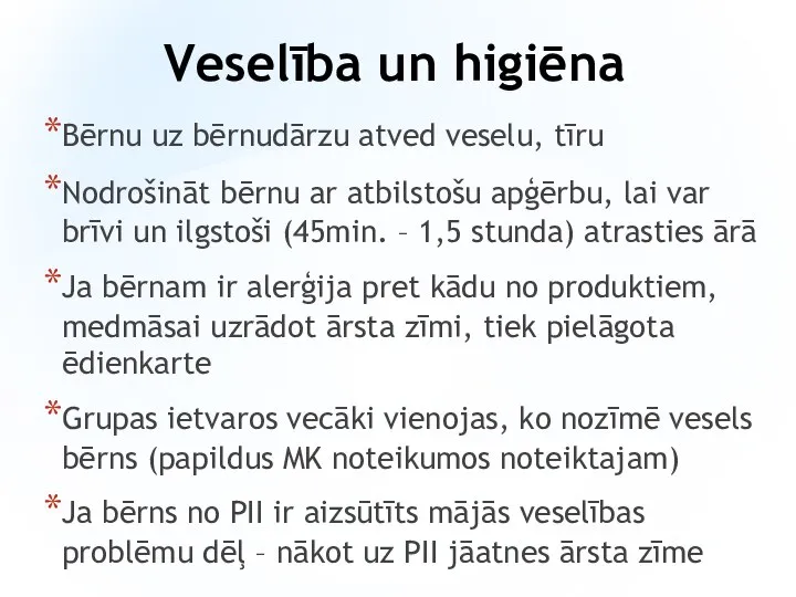 Veselība un higiēna Bērnu uz bērnudārzu atved veselu, tīru Nodrošināt bērnu